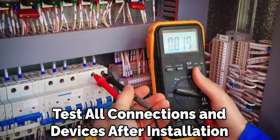 Test All Connections and Devices After Installation