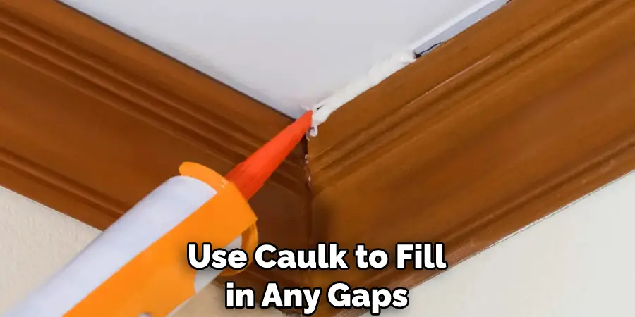 Use Caulk to Fill in Any Gaps
