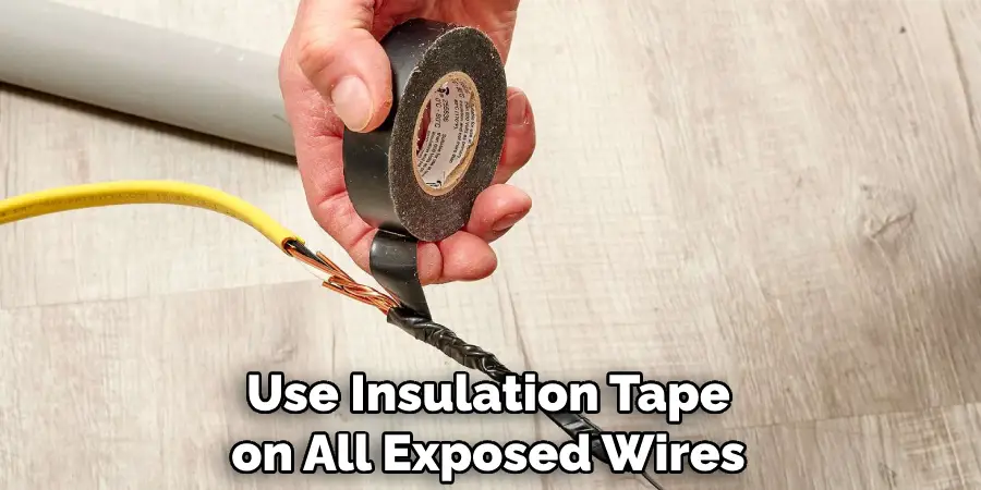 Use Insulation Tape on All Exposed Wires