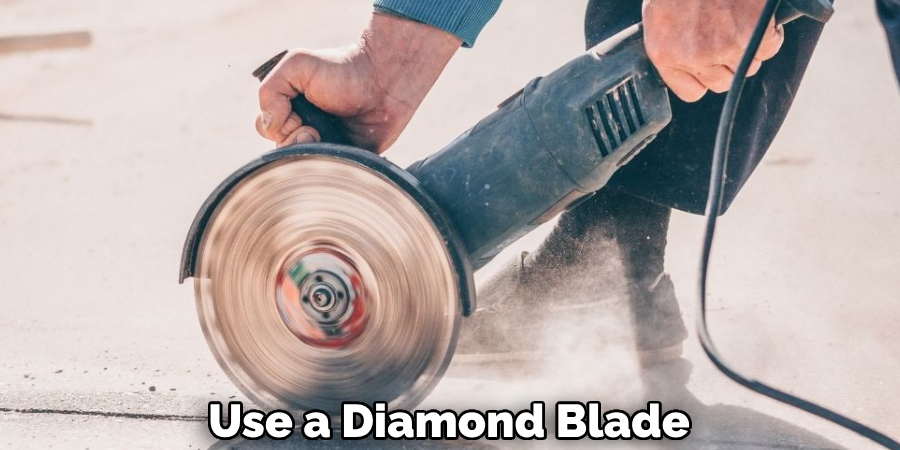 Use a Diamond Blade