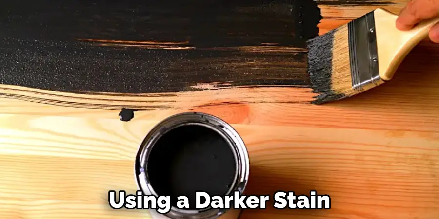 Using a Darker Stain