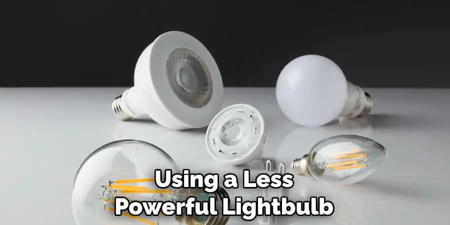 Using a Less Powerful Lightbulb