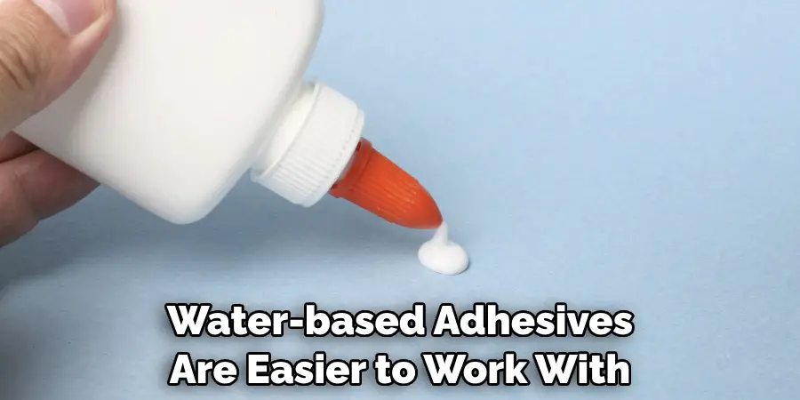Water-based Adhesives Are Easier to Work With
