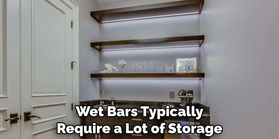 Wet Bars Typically Require a Lot of Storage