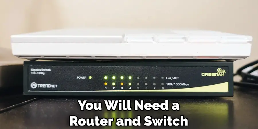 You Will Need a Router and Switch