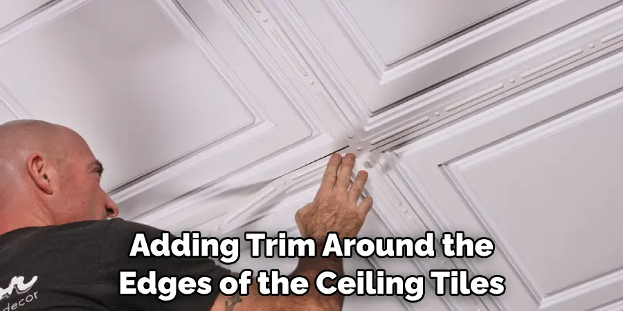 Adding Trim Around the Edges of the Ceiling Tiles