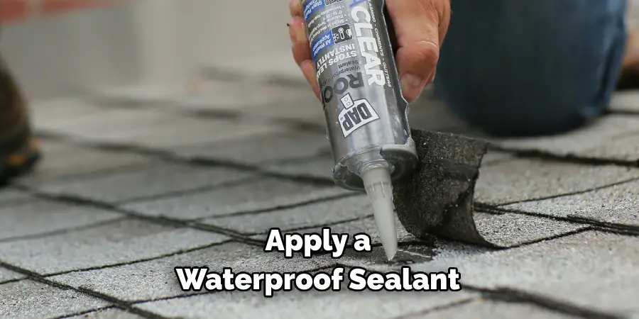 Apply a Waterproof Sealant