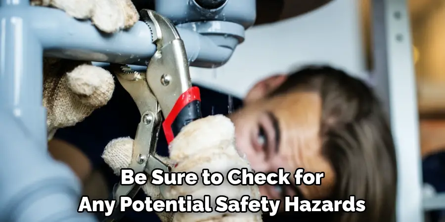 Be Sure to Check for Any Potential Safety Hazards