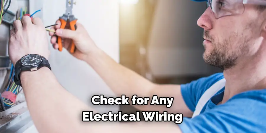 Check for Any 
Electrical Wiring
