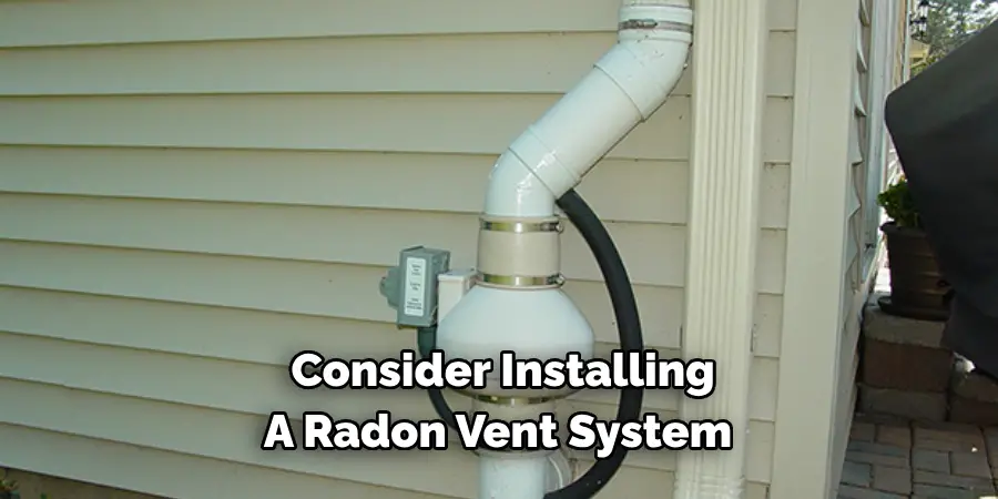 Consider Installing
A Radon Vent System