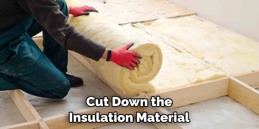 Cut Down the Insulation Material