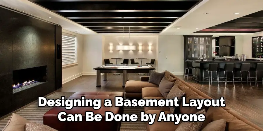 Designing a Basement Layout Can Be Done by Anyone