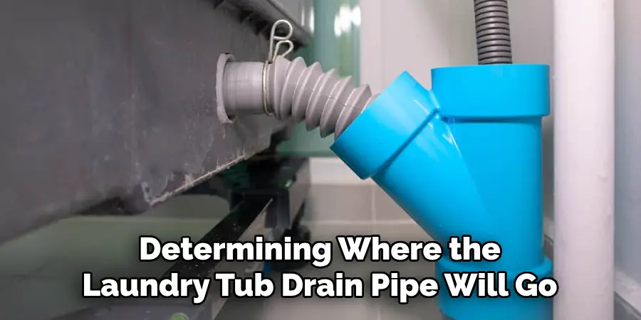 Determining Where the Laundry Tub Drain Pipe Will Go