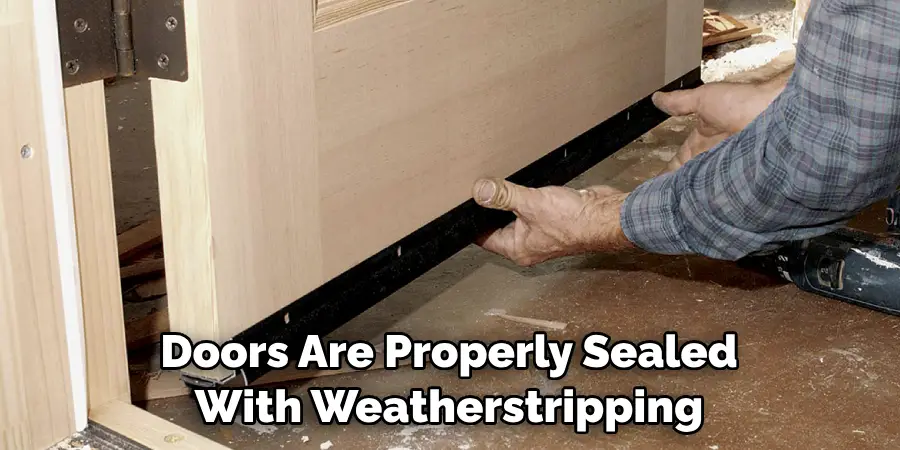 Doors Are Properly Sealed With Weatherstripping