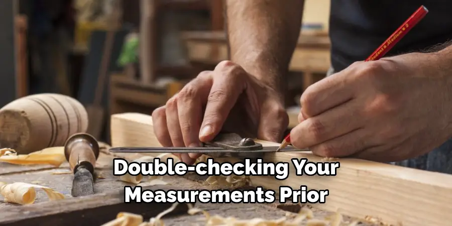 Double-checking Your 
Measurements Prior