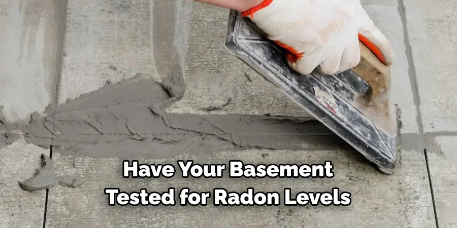 Have Your Basement 
Tested for Radon Levels