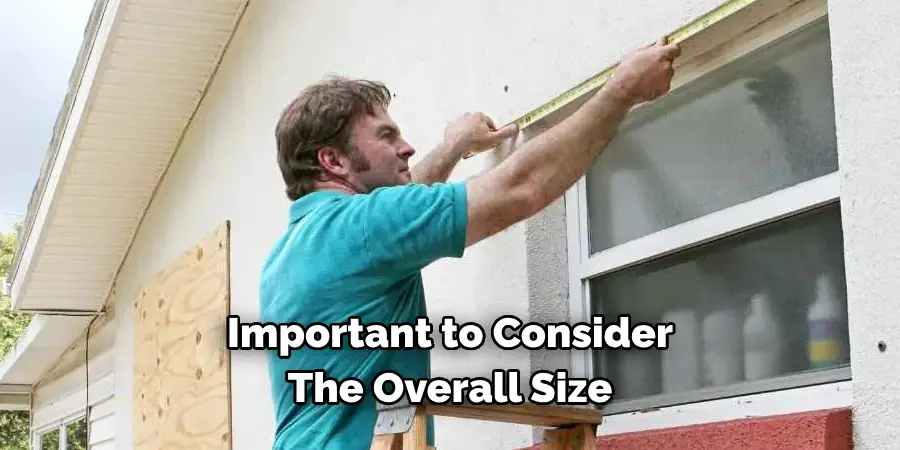 Important to Consider The Overall Size