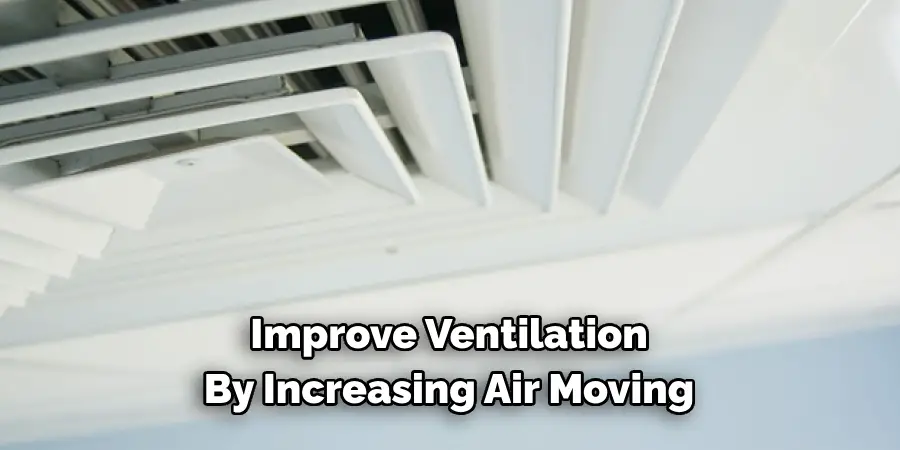 Improve Ventilation
By Increasing Air Moving