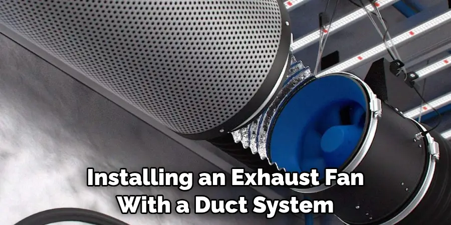 Installing an Exhaust Fan With a Duct System