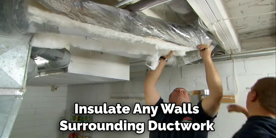 Insulate Any Walls Surrounding Ductwork
