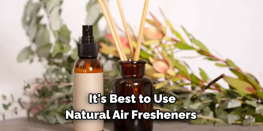 It's Best to Use
Natural Air Fresheners