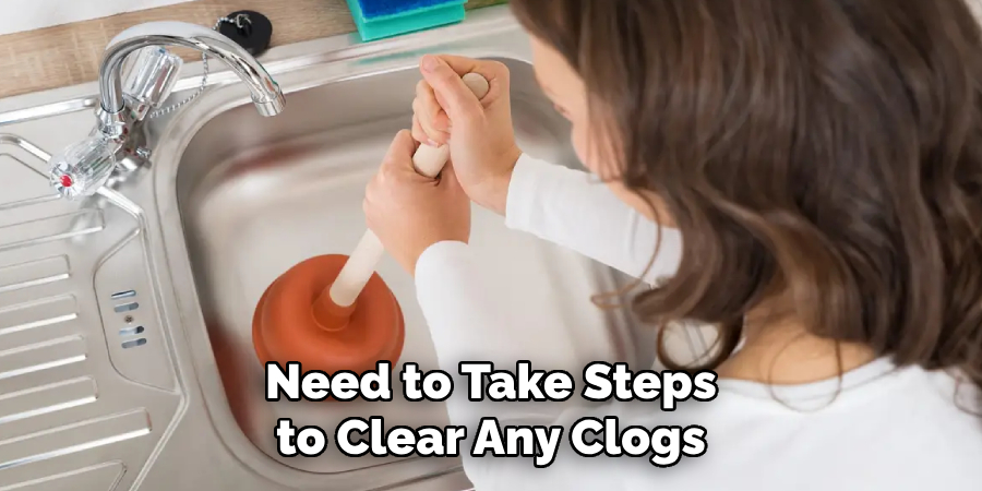 Need to Take Steps to Clear Any Clogs