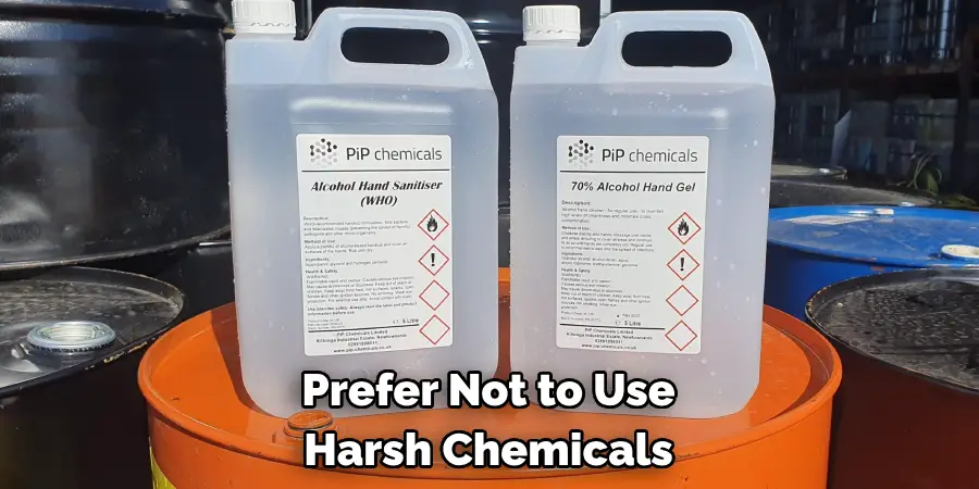 Prefer Not to Use Harsh Chemicals
