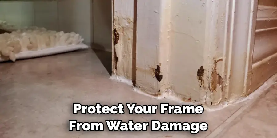 Protect Your Frame From Water Damage