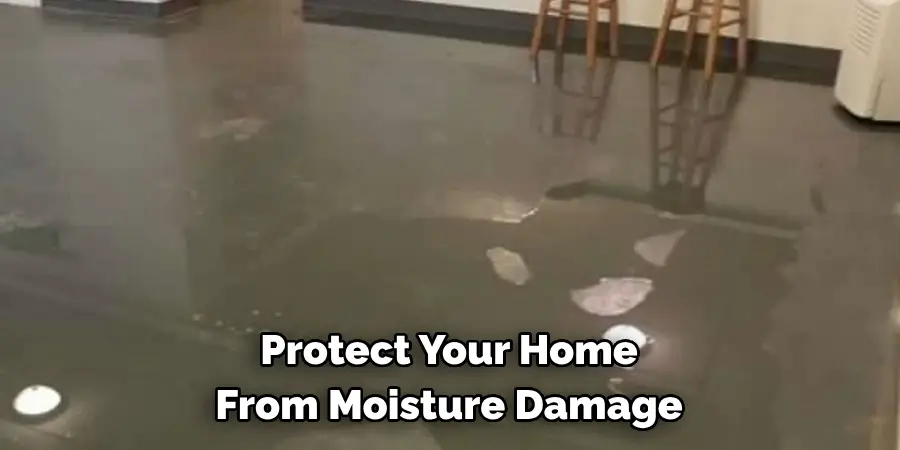 Protect Your Home 
From Moisture Damage