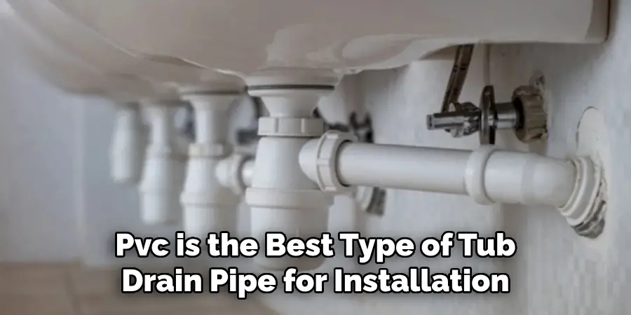 Pvc is the Best Type of Tub Drain Pipe for Installation