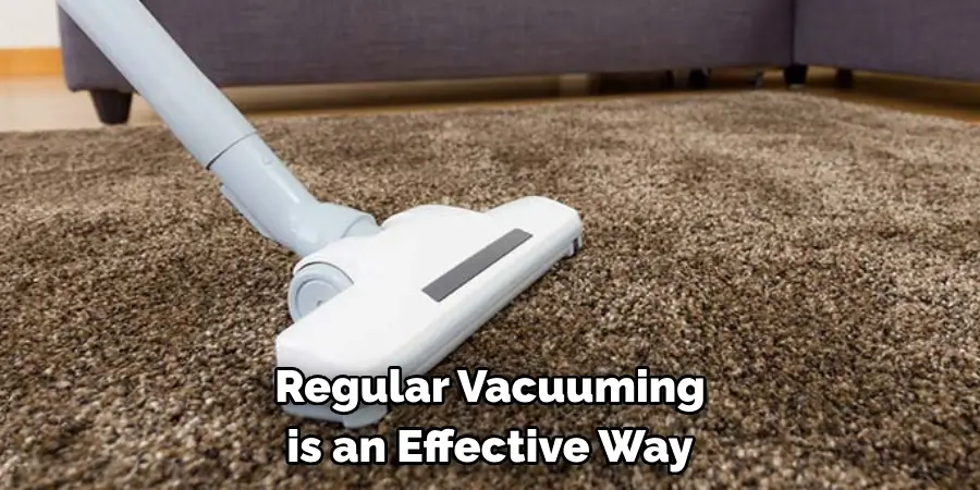 Regular Vacuuming is an Effective Way