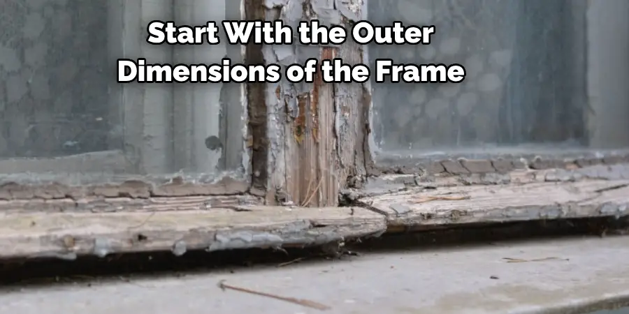 Start With the Outer Dimensions of the Frame