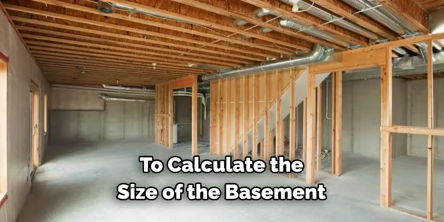To Calculate the 
Size of the Basement