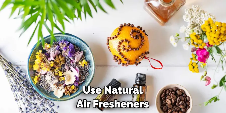 Use Natural 
Air Fresheners