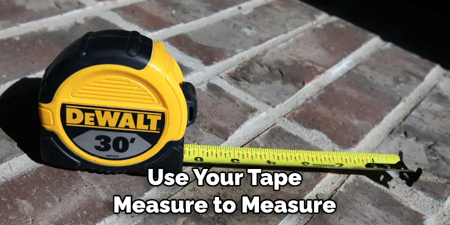 Use Your Tape Measure to Measure