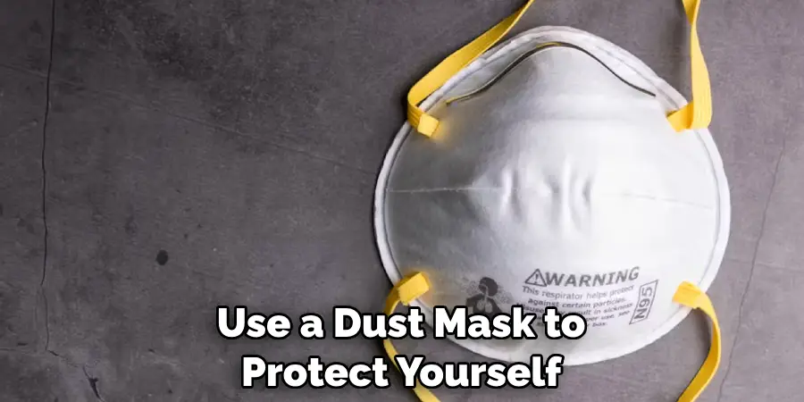 Use a Dust Mask to Protect Yourself