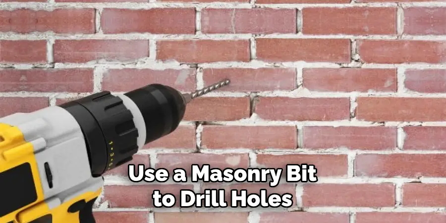 Use a Masonry Bit to Drill Holes