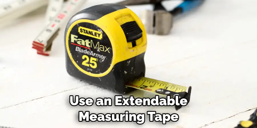 Use an Extendable Measuring Tape