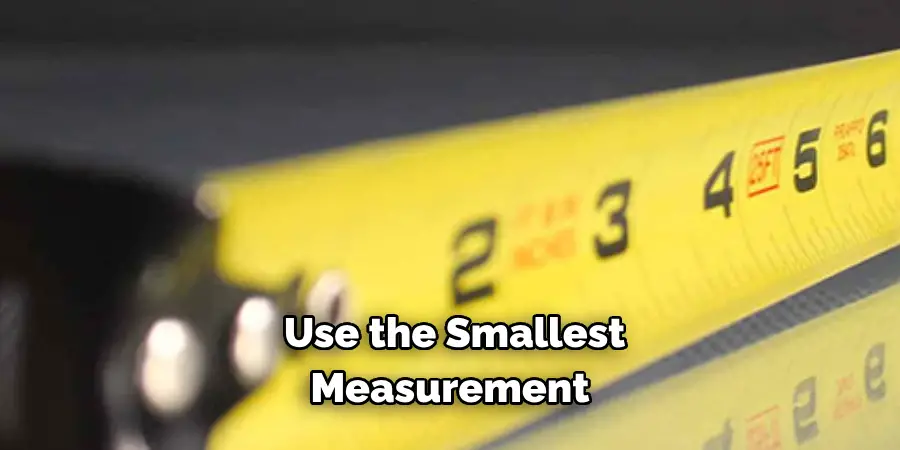  Use the Smallest Measurement