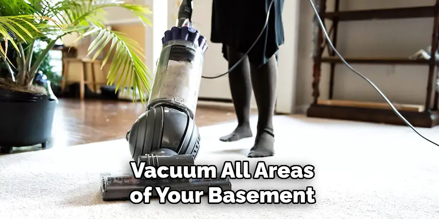 Vacuum All Areas of Your Basement
