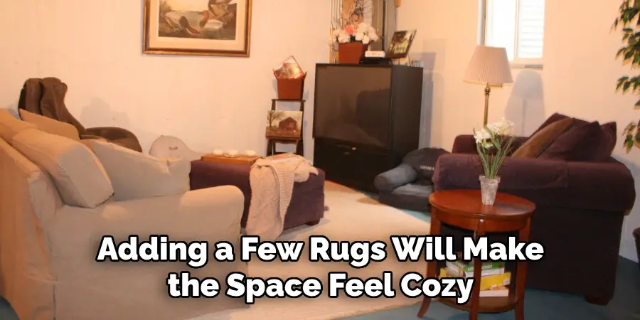 Adding a Few Rugs Will Make the Space Feel Cozy