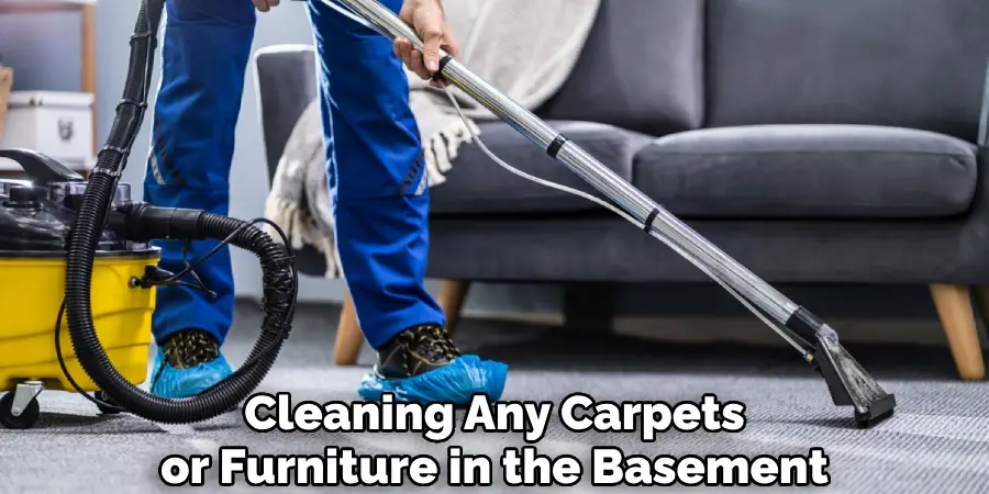 Cleaning Any Carpets or Furniture in the Basement Area