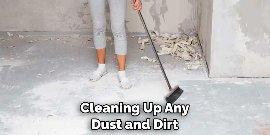 Cleaning Up Any Dust and Dirt