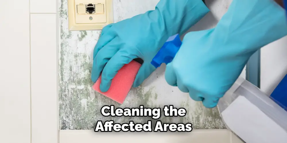 Cleaning the Affected Areas