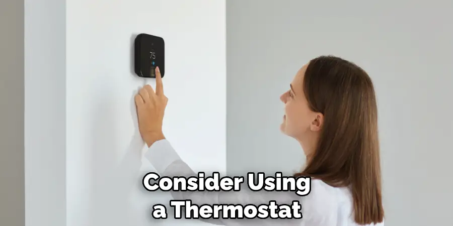 Consider Using a Thermostat