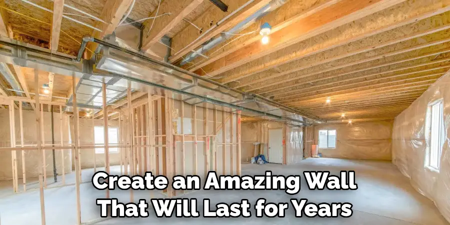 Create an Amazing Wall That Will Last for Years