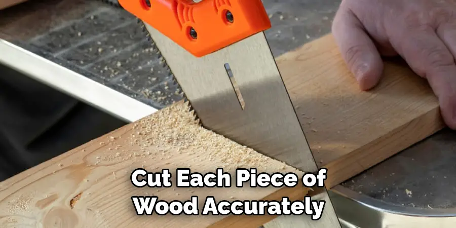 Cut Each Piece of Wood Accurately
