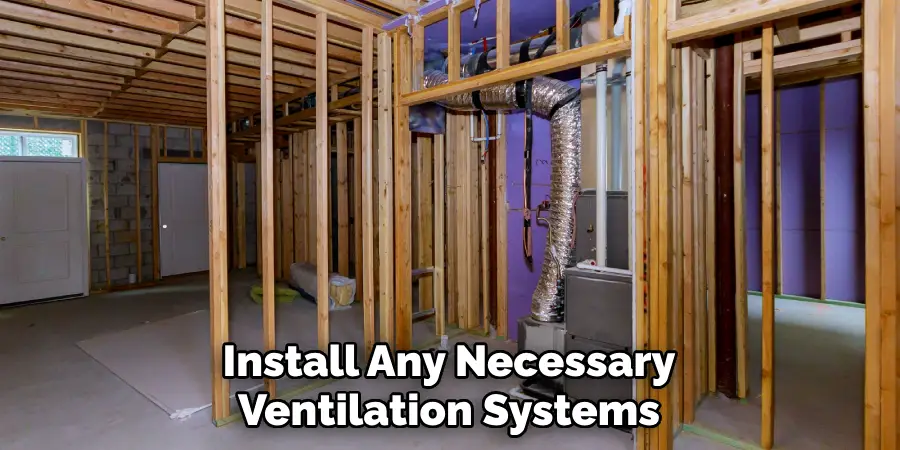 Install Any Necessary Ventilation Systems