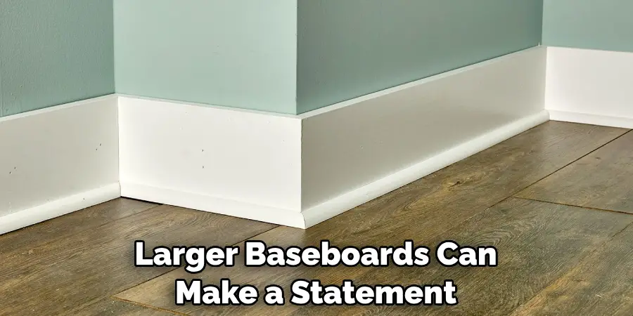 Larger Baseboards Can Make a Statement