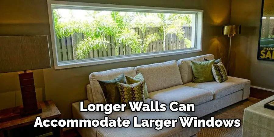 Longer Walls Can Accommodate Larger Windows